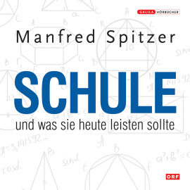 Hörbuch Schule und was sie heute leisten sollte  - Autor Manfred Spitzer   - gelesen von Manfred Spitzer