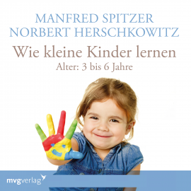 Hörbuch Wie kleine Kinder lernen - von 3-6 Jahren  - Autor Manfred Spitzer   - gelesen von Schauspielergruppe