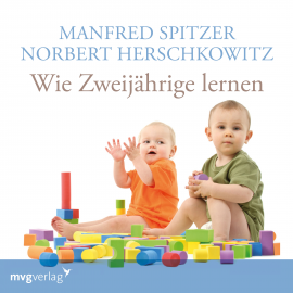 Hörbuch Wie Zweijährige lernen  - Autor Manfred Spitzer   - gelesen von Schauspielergruppe