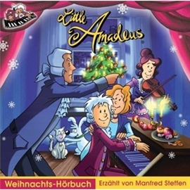 Hörbuch Little Amadeus Weihnachts Hörbuch mit Musik  - Autor Manfred Steffen   - gelesen von Little Amadeus