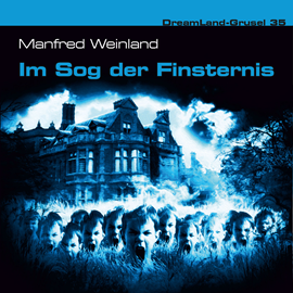 Hörbuch Im Sog der Finsternis (Dreamland Grusel 35)  - Autor Manfred Weinland   - gelesen von Schauspielergruppe