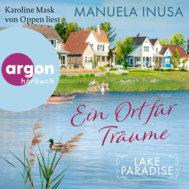 Hörbuch Lake Paradise - Ein Ort für Träume - Lake Paradise-Reihe, Band 3 (Ungekürzte Lesung)  - Autor Manuela Inusa   - gelesen von Karoline Mask von Oppen