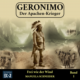 Hörbuch Geronimo – Der Apachen-Krieger Band 1  - Autor Manuela Schneider   - gelesen von Lukas Speitling