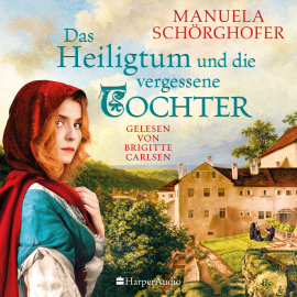 Hörbuch Das Heiligtum und die vergessene Tochter (ungekürzt)  - Autor Manuela Schörghofer   - gelesen von Brigitte Carlsen