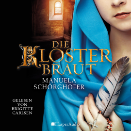 Hörbuch Die Klosterbraut (ungekürzt)  - Autor Manuela Schörghofer   - gelesen von Brigitte Carlsen