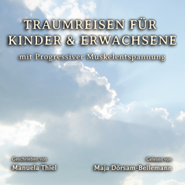 Hörbuch Traumreisen für Kinder & Erwachsene:  - Autor Manuela Thiel   - gelesen von Maja Dörsam-Bellemann
