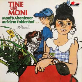 Hörbuch Tine und Moni, Folge 1: Moni's Abenteuer auf dem Fohlenhof  - Autor Maral   - gelesen von Schauspielergruppe