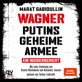 Hörbuch WAGNER – Putins geheime Armee  - Autor Marat Gabidullin   - gelesen von Torben Liebrecht