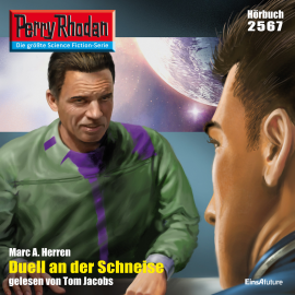 Hörbuch Perry Rhodan 2567: Duell an der Schneise  - Autor Marc A. Herren   - gelesen von Tom Jacobs