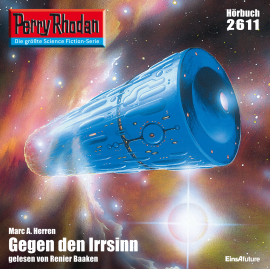 Hörbuch Perry Rhodan 2611: Gegen den Irrsinn  - Autor Marc A. Herren   - gelesen von Renier Baaken