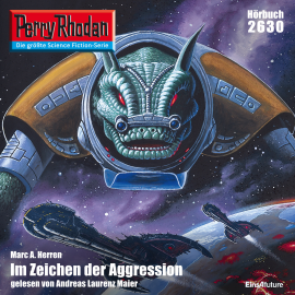 Hörbuch Perry Rhodan 2630: Im Zeichen der Aggression  - Autor Marc A. Herren   - gelesen von Andreas Laurenz Maier