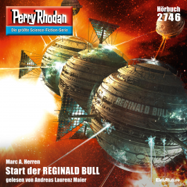 Hörbuch Perry Rhodan 2746: Start der REGINALD BULL  - Autor Marc A. Herren   - gelesen von Andreas Laurenz Maier