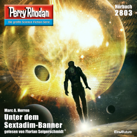 Hörbuch Perry Rhodan 2803: Unter dem Sextadim-Banner  - Autor Marc A. Herren   - gelesen von Florian Seigerschmidt