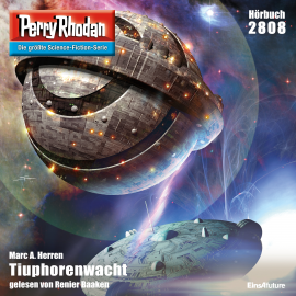Hörbuch Perry Rhodan 2808: Tiuphorenwacht  - Autor Marc A. Herren   - gelesen von Renier Baaken