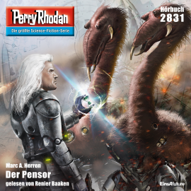 Hörbuch Perry Rhodan 2831: Der Pensor  - Autor Marc A. Herren   - gelesen von Renier Baaken