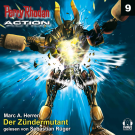 Hörbuch Der Zündermutant (Perry Rhodan Action 09)  - Autor Marc A. Herren   - gelesen von Sebastian Rüger