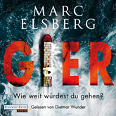 Hörbuch GIER - Wie weit würdest du gehen  - Autor Marc Elsberg   - gelesen von Dietmar Wunder