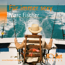 Hörbuch Für immer sexy  - Autor Marc Fischer   - gelesen von Hennecke Jochen