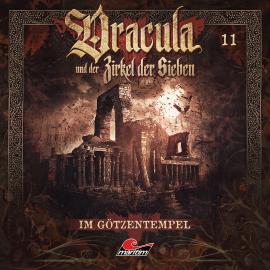 Hörbuch Dracula und der Zirkel der Sieben, Folge 11: Im Götzentempel  - Autor Marc Freund   - gelesen von Schauspielergruppe