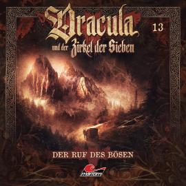 Hörbuch Dracula und der Zirkel der Sieben, Folge 13: Der Ruf des Bösen  - Autor Marc Freund   - gelesen von Schauspielergruppe