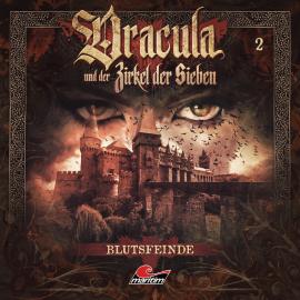 Hörbuch Dracula und der Zirkel der Sieben, Folge 2: Blutsfeinde  - Autor Marc Freund   - gelesen von Schauspielergruppe