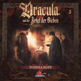 Hörbuch Dracula und der Zirkel der Sieben, Folge 3: Todesangst  - Autor Marc Freund   - gelesen von Schauspielergruppe