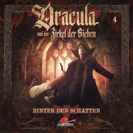 Hörbuch Dracula und der Zirkel der Sieben, Folge 4: Hinter den Schatten  - Autor Marc Freund   - gelesen von Schauspielergruppe
