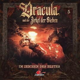 Hörbuch Dracula und der Zirkel der Sieben, Folge 5: Im Zeichen des Blutes  - Autor Marc Freund   - gelesen von Schauspielergruppe