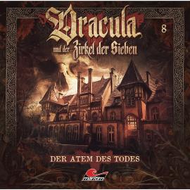 Hörbuch Dracula und der Zirkel der Sieben, Folge 8: Der Atem des Todes  - Autor Marc Freund   - gelesen von Schauspielergruppe