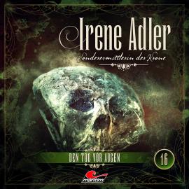 Hörbuch Irene Adler, Sonderermittlerin der Krone, Folge 16: Den Tod vor Augen  - Autor Marc Freund   - gelesen von Schauspielergruppe