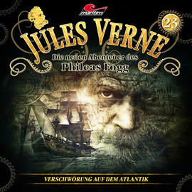 Hörbuch Jules Verne, Die neuen Abenteuer des Phileas Fogg, Folge 23: Verschwörung auf dem Atlantik  - Autor Marc Freund   - gelesen von Schauspielergruppe