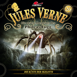 Hörbuch Jules Verne, Die neuen Abenteuer des Phileas Fogg, Folge 26: Die Küste der Skelette  - Autor Marc Freund   - gelesen von Schauspielergruppe
