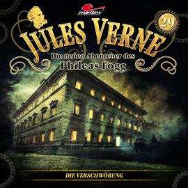 Hörbuch Jules Verne, Die neuen Abenteuer des Phileas Fogg, Folge 29: Die Verschwörung  - Autor Marc Freund   - gelesen von Schauspielergruppe