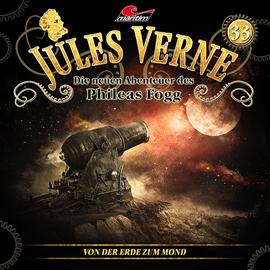 Hörbuch Jules Verne, Die neuen Abenteuer des Phileas Fogg, Folge 33: Von der Erde zum Mond  - Autor Marc Freund   - gelesen von Schauspielergruppe