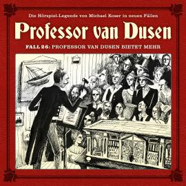Hörbuch Professor van Dusen, Die neuen Fälle, Fall 26: Professor van Dusen bietet mehr  - Autor Marc Freund   - gelesen von Schauspielergruppe