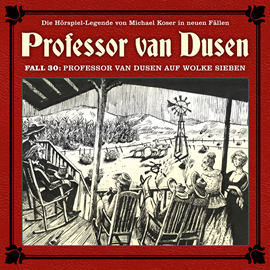 Hörbuch Professor van Dusen, Die neuen Fälle, Fall 30: Professor van Dusen auf Wolke sieben  - Autor Marc Freund   - gelesen von Schauspielergruppe