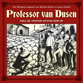 Hörbuch Professor van Dusen, Die neuen Fälle, Fall 36: Professor van Dusen räumt auf  - Autor Marc Freund   - gelesen von Schauspielergruppe