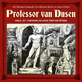 Hörbuch Professor van Dusen, Die neuen Fälle, Fall 37: Professor van Dusen zürnt den Göttern  - Autor Marc Freund   - gelesen von Schauspielergruppe
