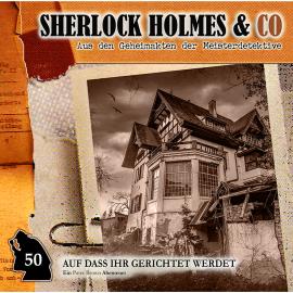 Hörbuch Sherlock Holmes & Co, Folge 50: Auf dass ihr gerichtet werdet  - Autor Marc Freund   - gelesen von Schauspielergruppe