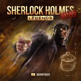 Hörbuch Sherlock Holmes Legends, Untold, Folge 1: Warnfinger  - Autor Marc Freund   - gelesen von Schauspielergruppe