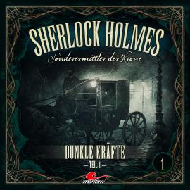Hörbuch Sherlock Holmes, Sonderermittler der Krone, Folge 1: Dunkle Kräfte, Teil 1  - Autor Marc Freund   - gelesen von Schauspielergruppe