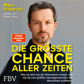 Hörbuch Die größte Chance aller Zeiten  - Autor Marc Friedrich   - gelesen von Robert Frank