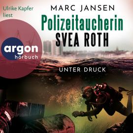 Hörbuch Unter Druck - Polizeitaucherin Svea Roth, Band 2 (Ungekürzte Lesung)  - Autor Marc Jansen   - gelesen von Ulrike Kapfer