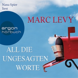 Hörbuch All die ungesagten Worte  - Autor Marc Levy   - gelesen von Nana Spier