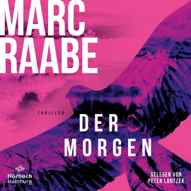 Hörbuch Der Morgen  - Autor Marc Raabe   - gelesen von Peter Lontzek
