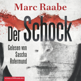 Hörbuch Der Schock  - Autor Marc Raabe   - gelesen von Sascha Rotermund