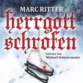 Hörbuch Herrgottschrofen  - Autor Marc Ritter   - gelesen von Michael Schwarzmaier