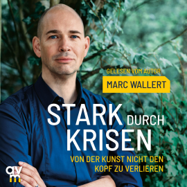 Hörbuch Stark durch Krisen  - Autor Marc Wallert   - gelesen von Marc Wallert