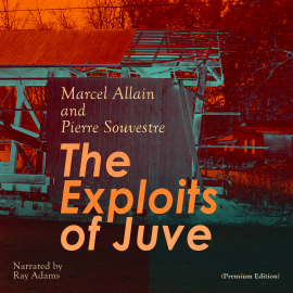 Hörbuch The Exploits of Juve  - Autor Marcel Allain, Pierre Souvestre   - gelesen von Ray Adams