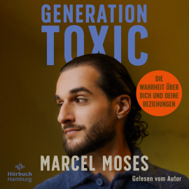 Hörbuch Generation Toxic  - Autor Marcel Moses   - gelesen von Marcel Moses